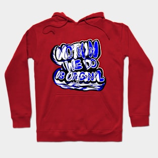 Nothin' We Do is Original (2ND) Hoodie